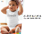 Cousins I'll Be There For You Baby Bodysuit  Friends Sitcom Parody Cute Gift Romper